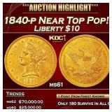 1840-p Gold Liberty Eagle Near Top Pop! $10 ms61 U