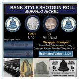 Buffalo Nickel Shotgun Roll in Old Bank Style 
