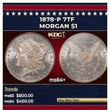 1878-p 7tf Morgan Dollar $1 Grades ms64+