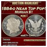 1884-o Morgan Dollar Near Top Pop! $1 ms67+ DMPL S