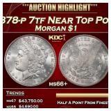 1878-p 7tf Morgan Dollar Near Top Pop! $1 ms66+ SE