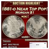 1881-o Morgan Dollar Near Top Pop! $1 ms66+ SEGS