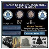 Buffalo Nickel Shotgun Roll in Old Bank Style 