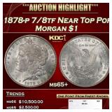 1878-p 7/8tf Morgan Dollar Near Top Pop $1 ms65+ S
