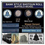 Buffalo Nickel Shotgun Roll in Old Bank Style 