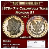 1878-p 7tf Morgan Dollar Colorfully Toned $1 ms64+