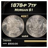 1878-p 7tf Morgan Dollar $1 Grades ms64