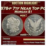1878-p 7tf Morgan Dollar Near Top Pop $1 ms65+ pl