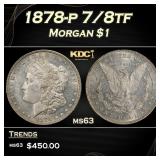 1878-p 7/8tf Morgan Dollar $1 Grades ms63