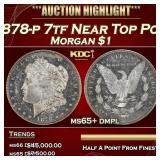 1878-p 7tf Morgan Dollar Near Top Pop $1 ms65+ dmp