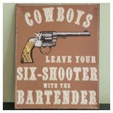 12" x 15" METAL SIGN COWBOYS LEAVE YOUR 6 SHOOTER