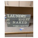 "Laundry Today or Naked Tomorrow" Wood Sign