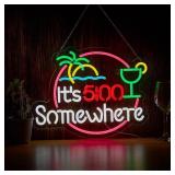 ITS 5 00 O'CLOCK SOME WHERE NEON SIGN FOR WALL D C