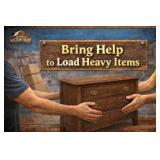Please Bring Help To Load Heavy Items!