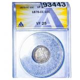 1876-CC Seated Liberty Dime ANACS FV25