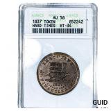 1837  ANACS AU58 Hard Times Token HT-34