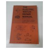 THE ELECTRIC WATCH REPAIR MANUAL