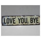 NIP Metal Love You,Bye 16' x 4'