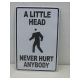 A Little Head Never Hurt Anybody Metal Sign See