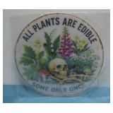 NIP All Plants Are Edible Plastic Sign 8' Diameter