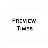 PREVIEW DATES & TIMES