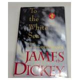 James Dickey Signed To The White Sea Hardcover