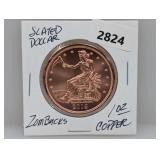 1oz .999 Copper Slated Dollar Zombucks
