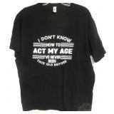 I Dont Know How To Act My Age T-Shirt XL