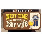 Pabst Beer Next Time Bring Your Wife Sign