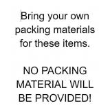 BRING YOUR OWN PACKING MATERIAL