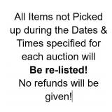ITEMS NOT PICKED UP ARE SUBJECT TO RELISTING