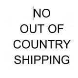 NO OUT OF COUNTRY SHIPPING - NO EXCEPTIONS
